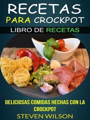 cover image of Recetas para Crockpot--Deliciosas Comidas Hechas con la Crockpot--Libro de Recetas